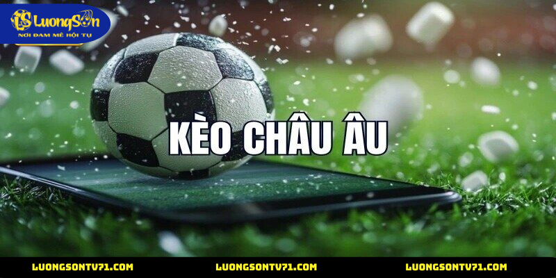 kèo châu âu cùng luongson tv