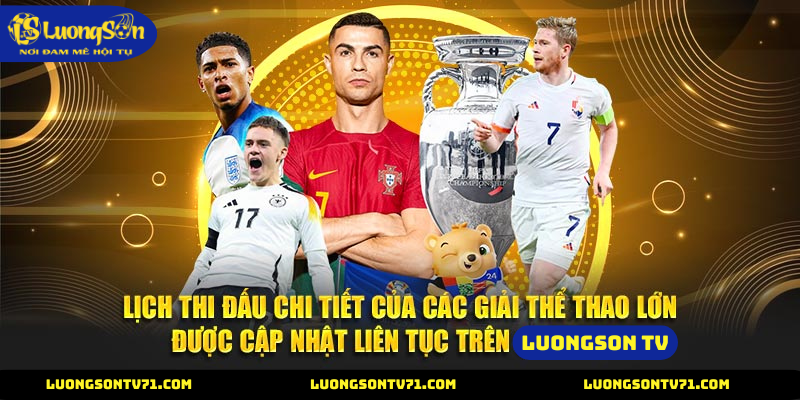 LỊCH THI ĐẤU 1 Lịch thi đấu cập nhật hằng ngày trên LuongSon TV
