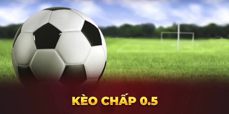 Kèo chấp 0.5 cùng luongsontv